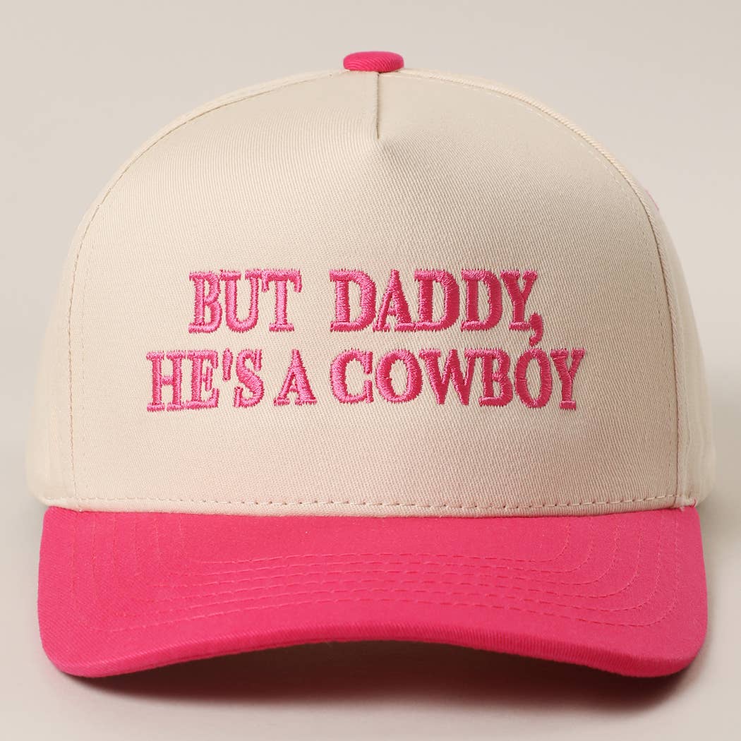 But Daddy, He's A Cowboy Embroidered Trucker Hat
