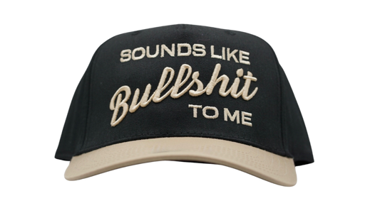 Sounds Like Bullshit To Me Trucker Hat
